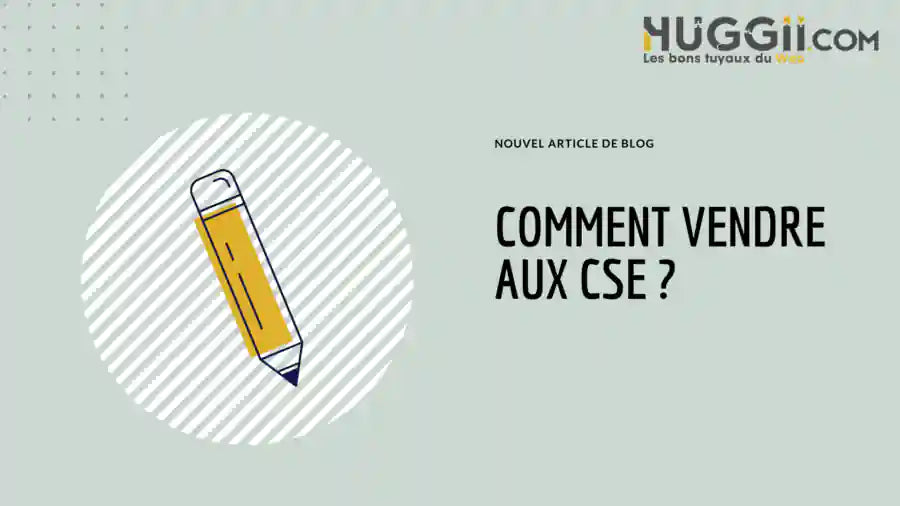 Pourquoi et comment vendre aux CSE (Comités Sociaux et Économiques) ?