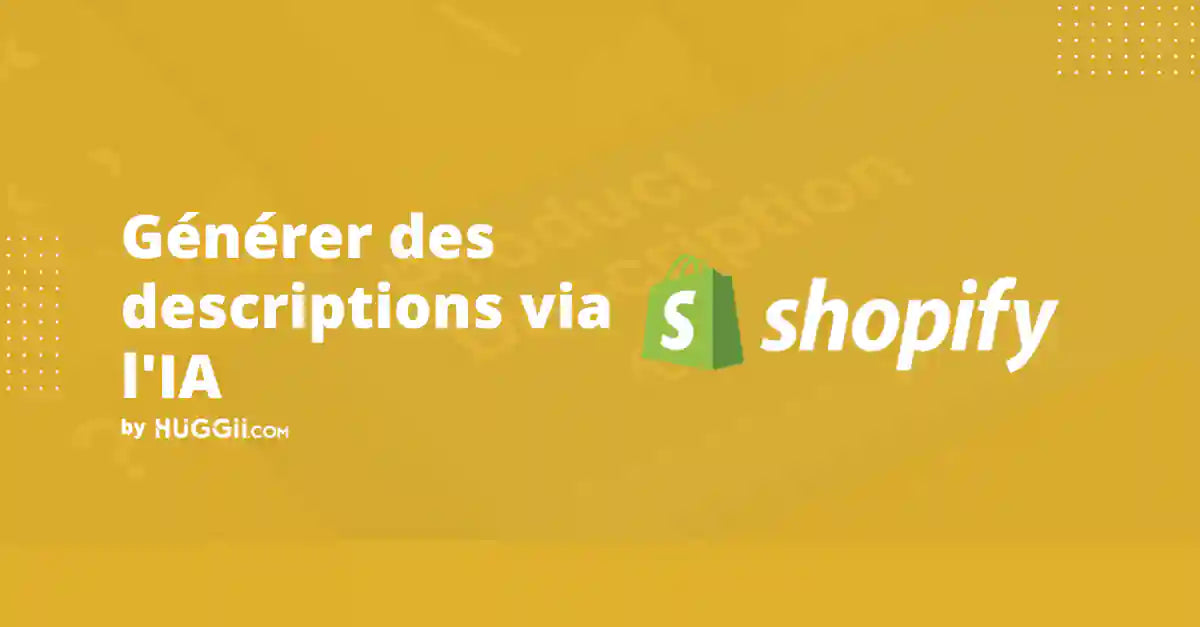 Générer des descriptions de produits Shopify via l’IA