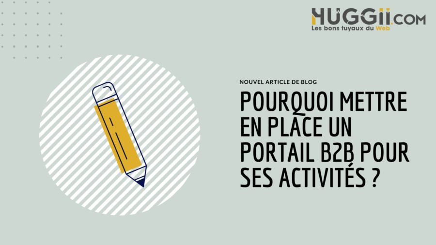 Pourquoi mettre en place un portail b2b pour ses activités ?