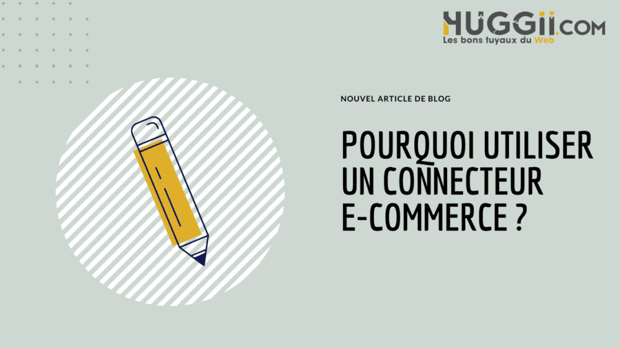 Pourquoi utiliser un connecteur e-commerce ?