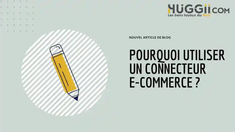 Pourquoi utiliser un connecteur e-commerce ?